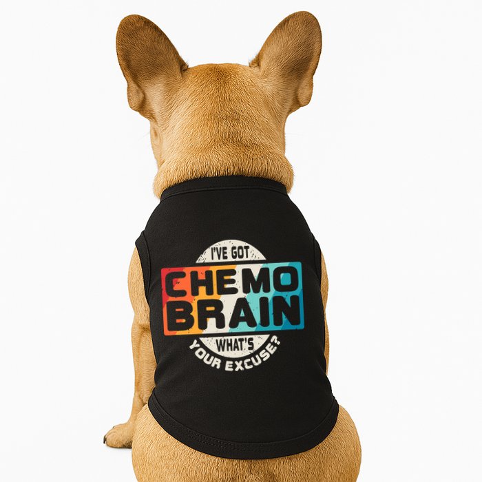 I've Got Chemo Brain What's Your Excuse? Chemo Brain Awareness Doggie Tank