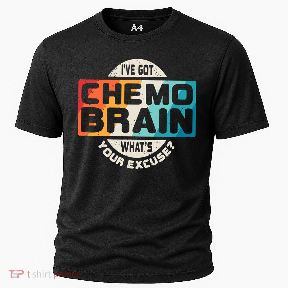 I've Got Chemo Brain What's Your Excuse? Chemo Brain Awareness Performance Shirt