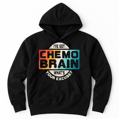 I've Got Chemo Brain What's Your Excuse? Chemo Brain Awareness Hoodie