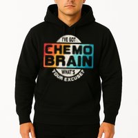 I've Got Chemo Brain What's Your Excuse? Chemo Brain Awareness Hoodie