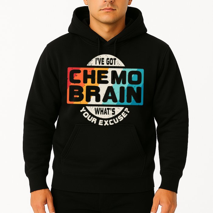 I've Got Chemo Brain What's Your Excuse? Chemo Brain Awareness Hoodie