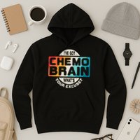 I've Got Chemo Brain What's Your Excuse? Chemo Brain Awareness Hoodie