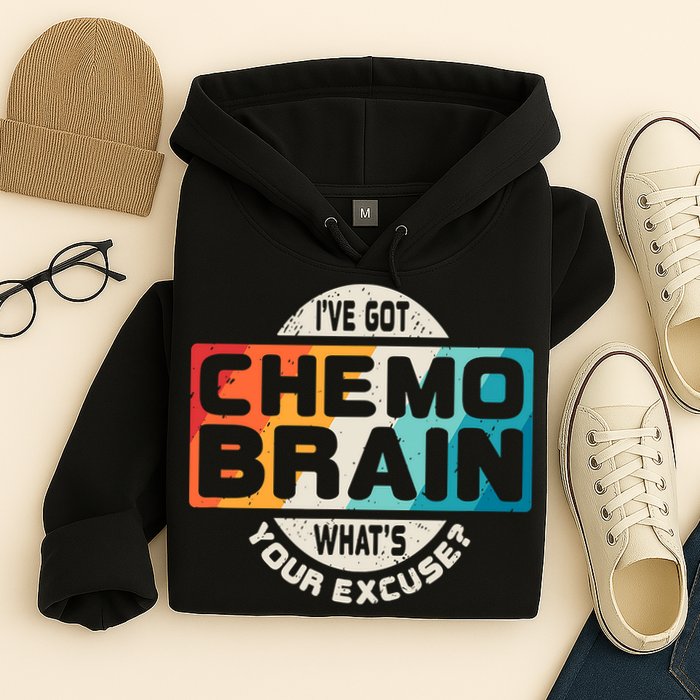 I've Got Chemo Brain What's Your Excuse? Chemo Brain Awareness Hoodie