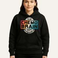 I've Got Chemo Brain What's Your Excuse? Chemo Brain Awareness Hoodie