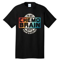 I've Got Chemo Brain What's Your Excuse? Chemo Brain Awareness Tall T-Shirt