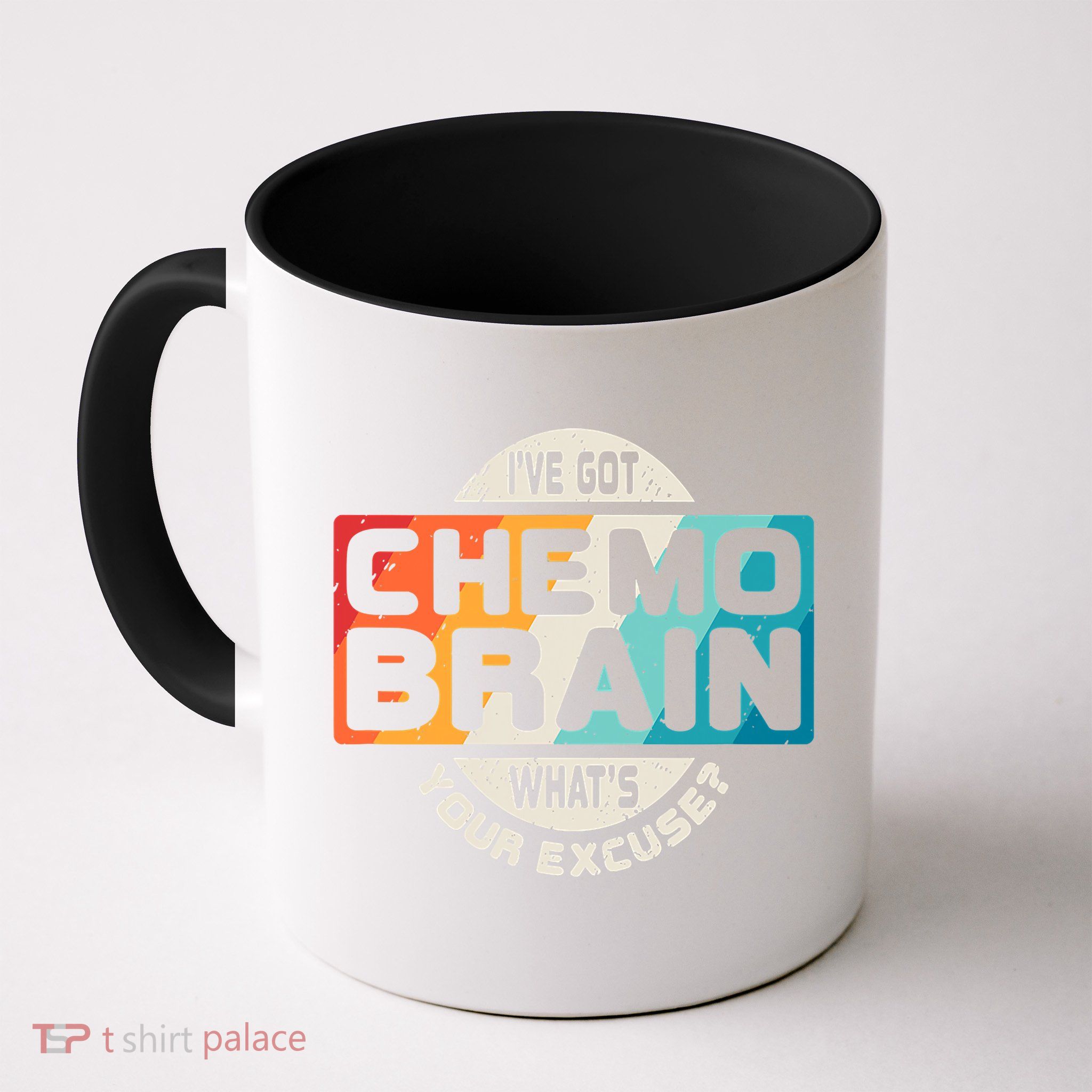 I've Got Chemo Brain What's Your Excuse? Chemo Brain Awareness Mug