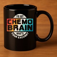 I've Got Chemo Brain What's Your Excuse? Chemo Brain Awareness 11oz C Handle Ceramic Mug