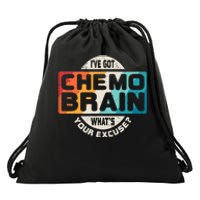 I've Got Chemo Brain What's Your Excuse? Chemo Brain Awareness Drawstring Bag