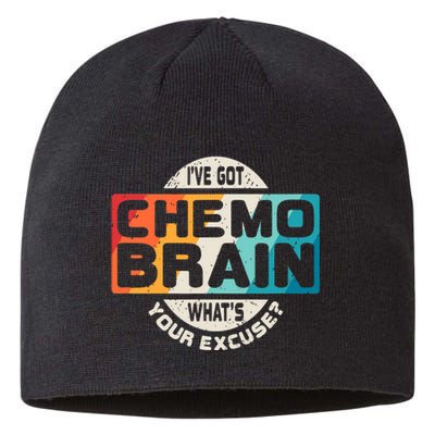 I've Got Chemo Brain What's Your Excuse? Chemo Brain Awareness Sustainable Beanie