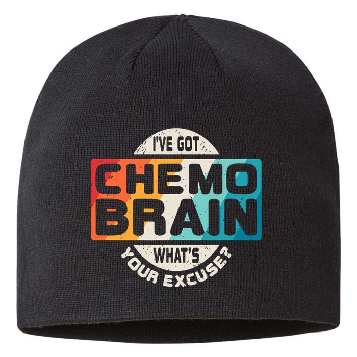 I've Got Chemo Brain What's Your Excuse? Chemo Brain Awareness Sustainable Beanie