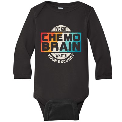 I've Got Chemo Brain What's Your Excuse? Chemo Brain Awareness Baby Long Sleeve Bodysuit