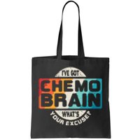 I've Got Chemo Brain What's Your Excuse? Chemo Brain Awareness Tote Bag