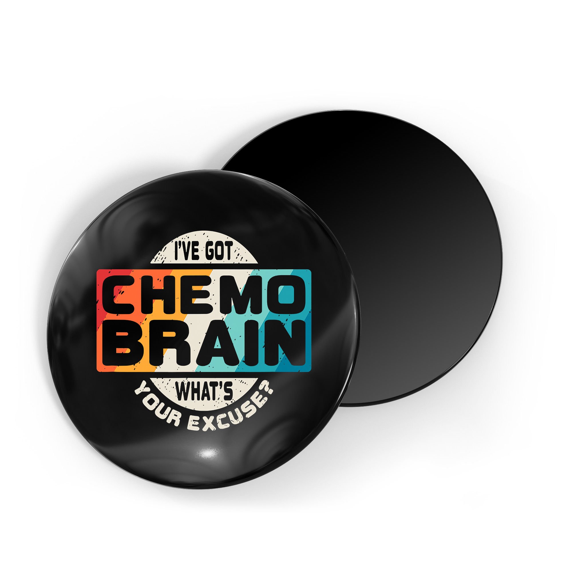 I've Got Chemo Brain What's Your Excuse? Chemo Brain Awareness Magnet