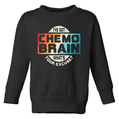 I've Got Chemo Brain What's Your Excuse? Chemo Brain Awareness Toddler Sweatshirt