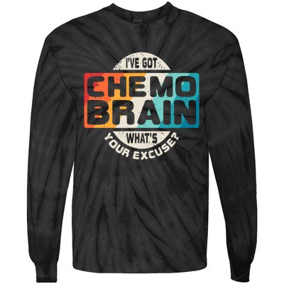 I've Got Chemo Brain What's Your Excuse? Chemo Brain Awareness Tie-Dye Long Sleeve Shirt