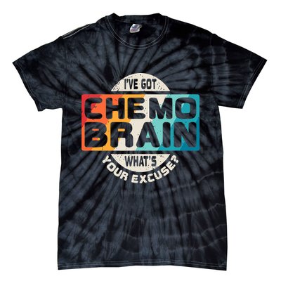 I've Got Chemo Brain What's Your Excuse? Chemo Brain Awareness Tie-Dye T-Shirt