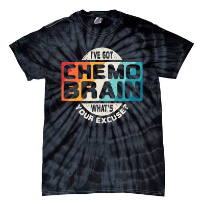 I've Got Chemo Brain What's Your Excuse? Chemo Brain Awareness Tie-Dye T-Shirt