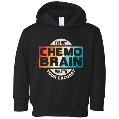 I've Got Chemo Brain What's Your Excuse? Chemo Brain Awareness Toddler Hoodie