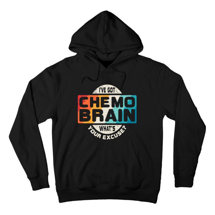 I've Got Chemo Brain What's Your Excuse? Chemo Brain Awareness Tall Hoodie