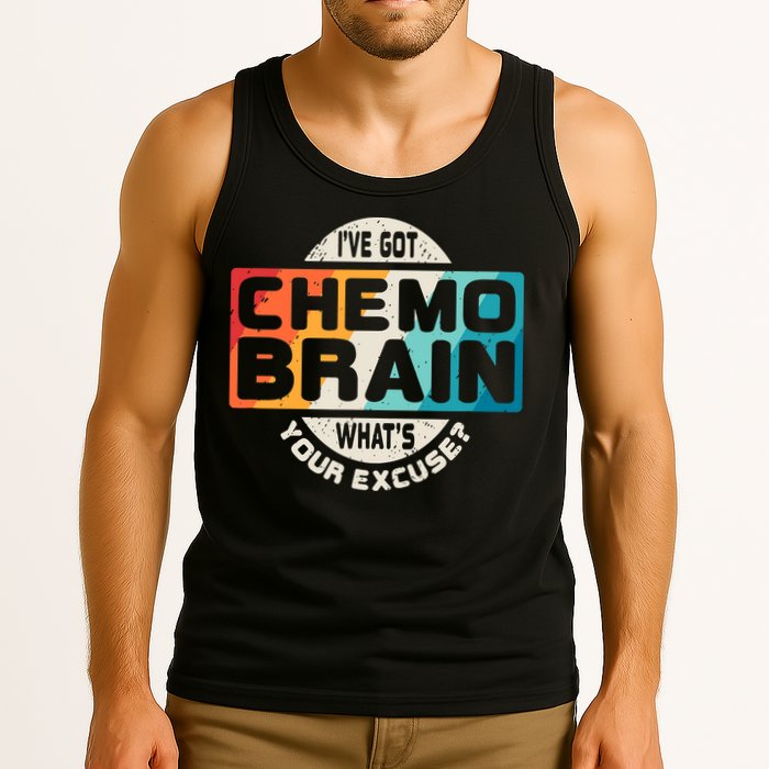 I've Got Chemo Brain What's Your Excuse? Chemo Brain Awareness Tank Top