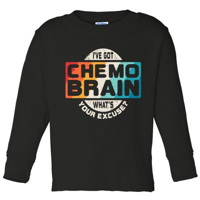 I've Got Chemo Brain What's Your Excuse? Chemo Brain Awareness Toddler Long Sleeve Shirt