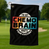 I've Got Chemo Brain What's Your Excuse? Chemo Brain Awareness Golf Towel