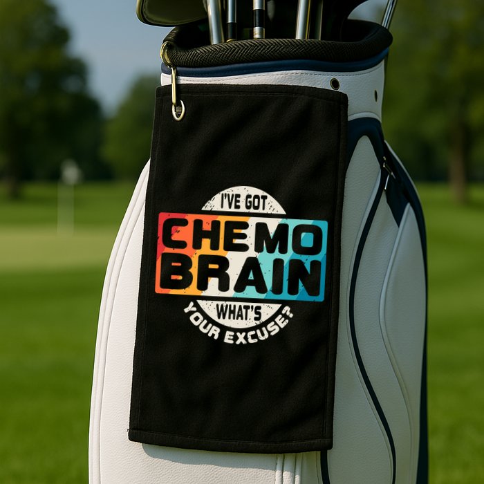 I've Got Chemo Brain What's Your Excuse? Chemo Brain Awareness Golf Towel