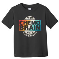 I've Got Chemo Brain What's Your Excuse? Chemo Brain Awareness Toddler T-Shirt