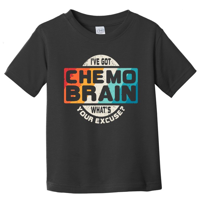 I've Got Chemo Brain What's Your Excuse? Chemo Brain Awareness Toddler T-Shirt