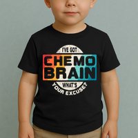 I've Got Chemo Brain What's Your Excuse? Chemo Brain Awareness Toddler T-Shirt