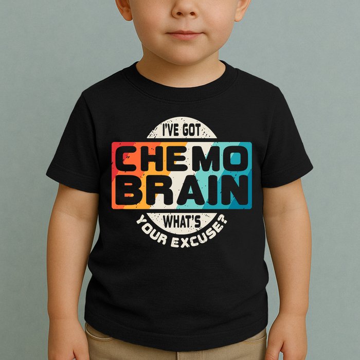 I've Got Chemo Brain What's Your Excuse? Chemo Brain Awareness Toddler T-Shirt