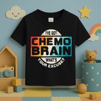 I've Got Chemo Brain What's Your Excuse? Chemo Brain Awareness Toddler T-Shirt