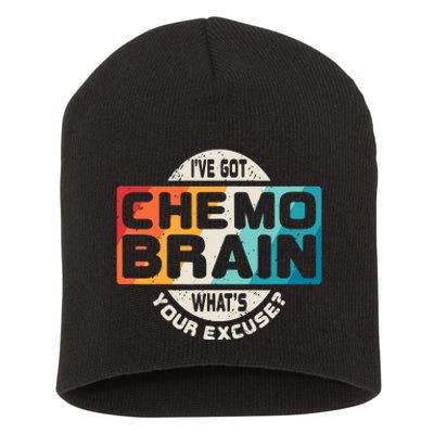 I've Got Chemo Brain What's Your Excuse? Chemo Brain Awareness Short Acrylic Beanie