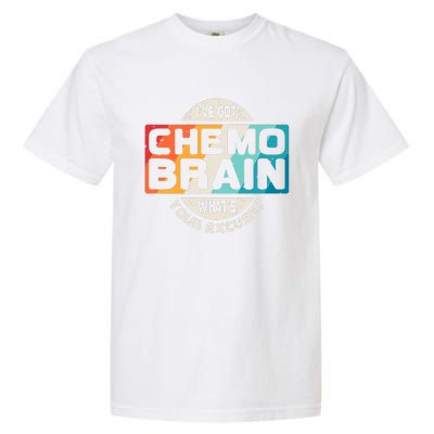 I've Got Chemo Brain What's Your Excuse? Chemo Brain Awareness Garment-Dyed Heavyweight T-Shirt