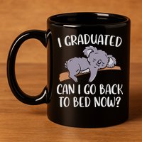 I Graduated Can I Go Back To Bed Now Koala Bear Graduation 11oz C Handle Ceramic Mug