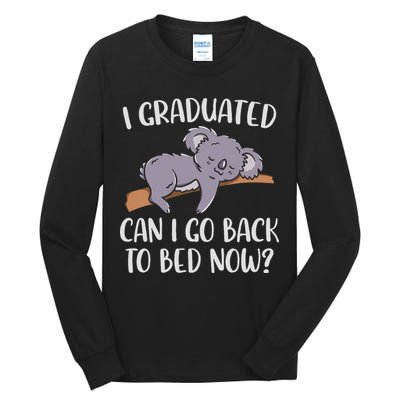 I Graduated Can I Go Back To Bed Now Koala Bear Graduation Tall Long Sleeve T-Shirt