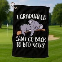 I Graduated Can I Go Back To Bed Now Koala Bear Graduation Golf Towel