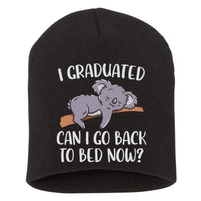 I Graduated Can I Go Back To Bed Now Koala Bear Graduation Short Acrylic Beanie