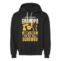 If Grandpa Can't Fix it We're All Screwed For A Carpenter Garment-Dyed Fleece Hoodie