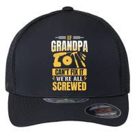 If Grandpa Can't Fix it We're All Screwed For A Carpenter Flexfit Unipanel Trucker Cap