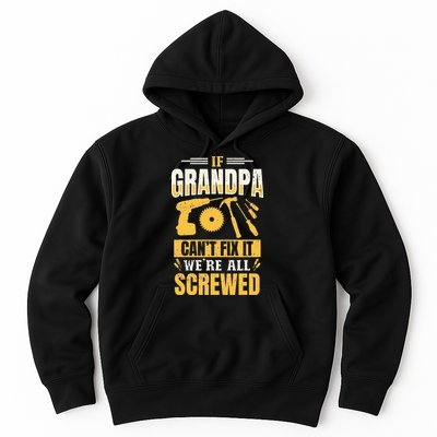 If Grandpa Can't Fix it We're All Screwed For A Carpenter Hoodie