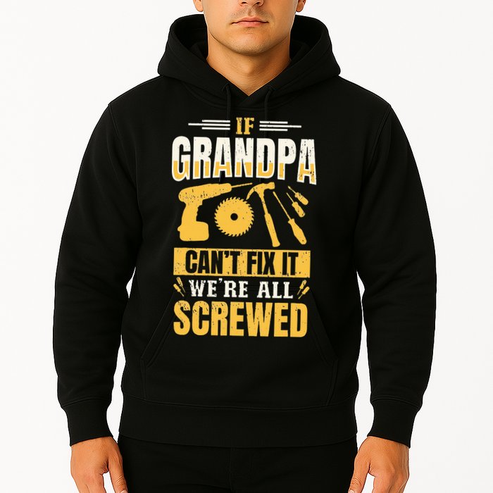 If Grandpa Can't Fix it We're All Screwed For A Carpenter Hoodie