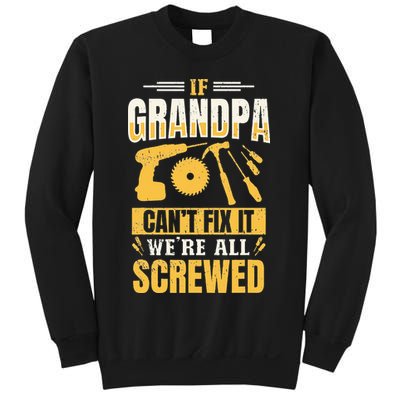 If Grandpa Can't Fix it We're All Screwed For A Carpenter Sweatshirt