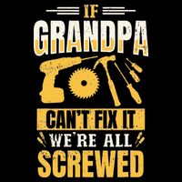 If Grandpa Can't Fix it We're All Screwed For A Carpenter Sweatshirt