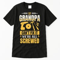 If Grandpa Can't Fix it We're All Screwed For A Carpenter Tall T-Shirt