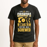If Grandpa Can't Fix it We're All Screwed For A Carpenter Tall T-Shirt