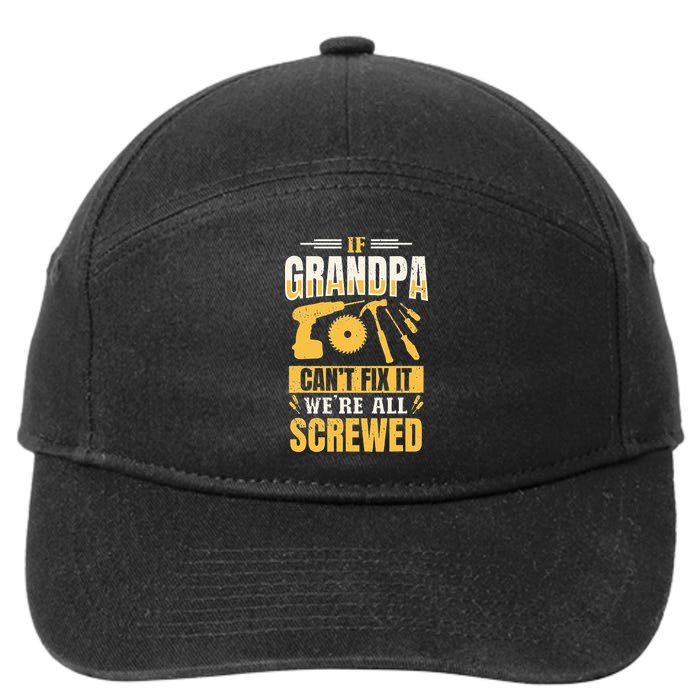 If Grandpa Can't Fix it We're All Screwed For A Carpenter 7-Panel Snapback Hat