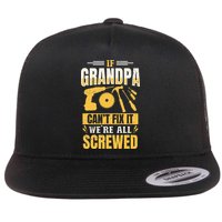 If Grandpa Can't Fix it We're All Screwed For A Carpenter Flatbill Hat