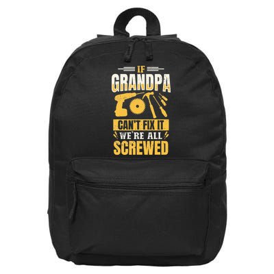 If Grandpa Can't Fix it We're All Screwed For A Carpenter 16 in Basic Backpack