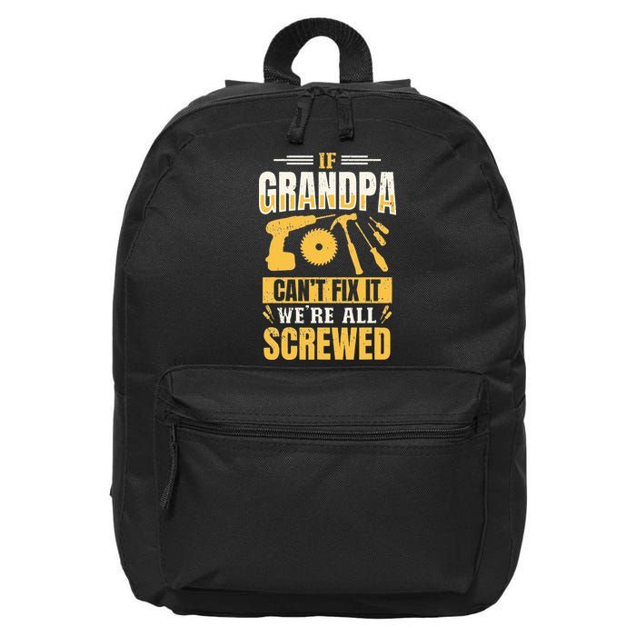 If Grandpa Can't Fix it We're All Screwed For A Carpenter 16 in Basic Backpack